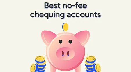 Best free (no-fee) chequing accounts in Canada